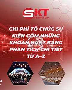 Chi phí tổ chức sự kiện gồm những khoản nào? Bảng phân tích chi tiết từ A–Z