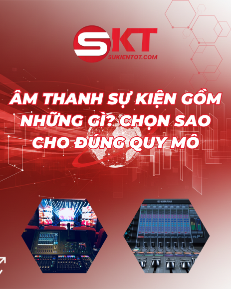 ÂM THANH SỰ KIỆN GỒM NHỮNG GÌ? CHỌN SAO CHO ĐÚNG QUY MÔ