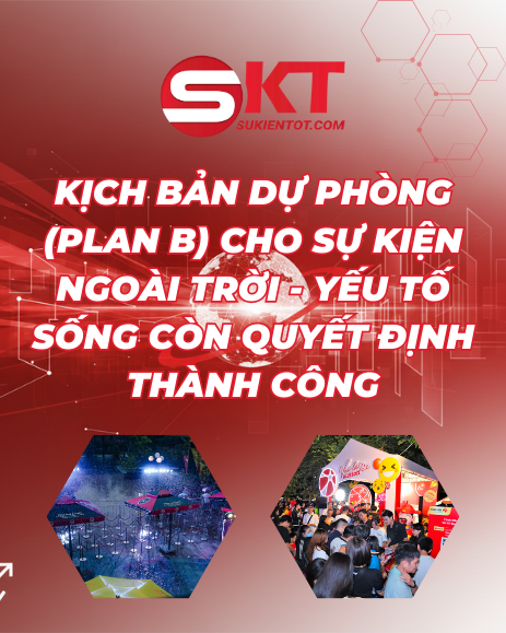 KỊCH BẢN DỰ PHÒNG (PLAN B) CHO SỰ KIỆN NGOÀI TRỜI – YẾU TỐ SỐNG CÒN QUYẾT ĐỊNH THÀNH CÔNG