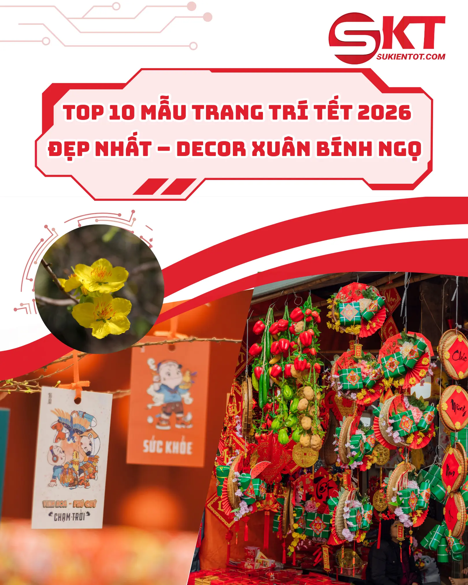 TOP 10 MẪU TRANG TRÍ TẾT 2026 ĐẸP NHẤT – Ý TƯỞNG DECOR XUÂN BÍNH NGỌ TỪ SỰ KIỆN TỐT